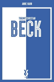 Anne Hahn tr?umt Christian Beck【電子書籍】[ Anne Hahn ]