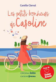 Les Petits bonheurs de Caroline【電子書籍】[ Camille Clerval ]