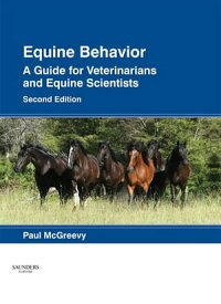 Equine Behavior A Guide for Veterinarians and Equine Scientists【電子書籍】[ Paul McGreevy ]