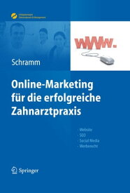 Online-Marketing f?r die erfolgreiche Zahnarztpraxis Website, SEO, Social Media, Werberecht【電子書籍】