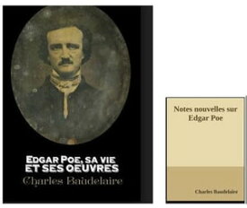 Edgar Poe sa vie et ses ?uvres, et Notes nouvelles 2 ebooks【電子書籍】[ Charles Baudelaire ]