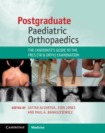 Postgraduate Paediatric Orthopaedics The Candidate's Guide to the FRCS (Tr and Orth) Examination【電子書籍】