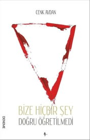 Bize Hi?bir ?ey Do?ru ??retilmedi【電子書籍】[ Cenk Avdan ]