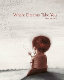 Where Dreams Take You【電子書籍】[ Elena Ferr?ndiz ]