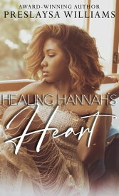Healing Hannah's Heart【電子書籍】[ Preslaysa Williams ]