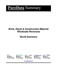 Brick, Stone & Construction Material Wholesale Revenues World Summary Market Values & Financials by Country【電子書籍】[ Editorial DataGroup ]