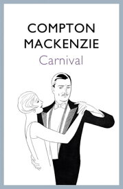 Carnival【電子書籍】[ Compton Mackenzie ]
