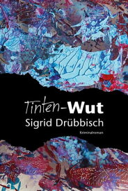 Tinten-Wut【電子書籍】[ Sigrid Dr?bbisch ]