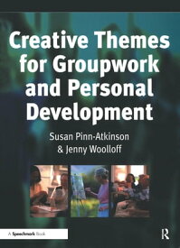 Creative Themes for Groupwork and Personal Development【電子書籍】[ Susan Pinn-Atkinson ]