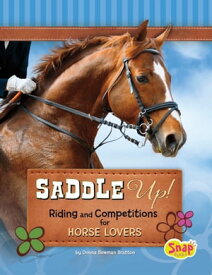 Saddle Up! Riding and Competitions for Horse Lovers【電子書籍】[ Donna Bowman Bratton ]