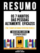 Resumo - Os 7 Habitos Das Pessoas Altamente Eficazes (The 7 Habits Of Highly Effective People) - Baseado No …