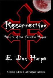 Resurrection: Rebirth Of The Terrible Harpes【電子書籍】[ E. Don Harpe ]
