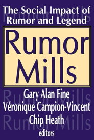 Rumor Mills The Social Impact of Rumor and Legend【電子書籍】[ Veronique Campion-Vincent ]