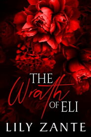 The Wrath of Eli【電子書籍】[ Lily Zante ]