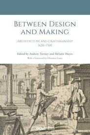 Between Design and Making Architecture and craftsmanship, 1630?1760【電子書籍】