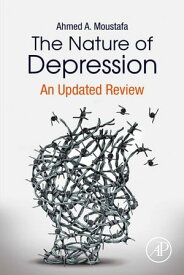 The Nature of Depression An Updated Review【電子書籍】[ Ahmed Moustafa, Ph.D ]
