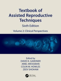 Textbook of Assisted Reproductive Techniques Volume 2: Clinical Perspectives【電子書籍】