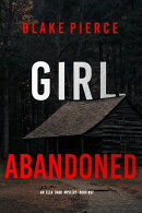 Girl, Abandoned (An Ella Dark FBI Suspense ThrillerーBook 37)