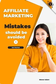 Affiliate marketing mistakes【電子書籍】[ manar adam ]