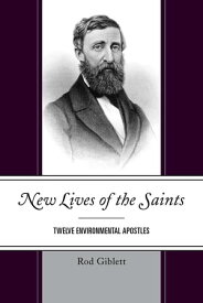 New Lives of the Saints Twelve Environmental Apostles【電子書籍】[ Rod Giblett ]