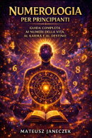 Numerologia per principianti – Guida completa ai numeri della vita, al karma e al destino