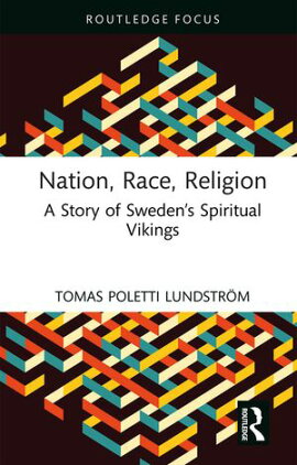 Nation, Race, Religion A Story of Sweden��s Spiritual Vikings