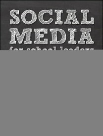 Social Media for School Leaders A Comprehensive Guide to Getting the Most Out of Facebook, Twitter, and Other Essential Web Tools【電子書籍】[ Brian Dixon ]