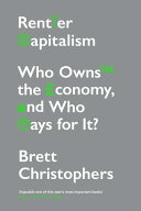 Rentier Capitalism Who Owns the Economy, and Who Pays for It?【電子書籍】[ Brett Christophers ]
