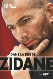 Dans la t?te de Zidane【電子書籍】[ Sabine Callegari ]