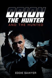 Orion the Hunter and the Hunted【電子書籍】[ Eddie Sawyer ]