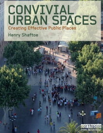 Convivial Urban Spaces Creating Effective Public Places【電子書籍】[ Henry Shaftoe ]