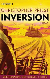 Inversion Meisterwerke der Science Fiction - Roman【電子書籍】[ Christopher Priest ]