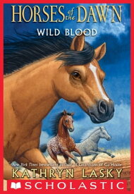 Wild Blood (Horses of the Dawn #3)【電子書籍】[ Kathryn Lasky ]