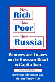New Rich, New Poor, New Russia Winners and Losers on the Russian Road to Capitalism【電子書籍】[ Bertram Silverman ]