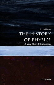 The History of Physics: A Very Short Introduction【電子書籍】[ J. L. Heilbron ]