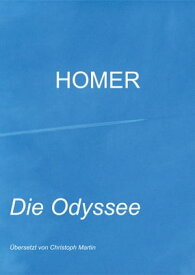 Die Odyssee Homer【電子書籍】[ Christoph Martin ]
