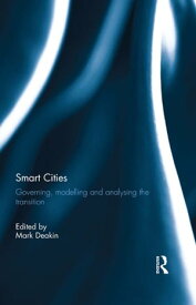 Smart Cities Governing, Modelling and Analysing the Transition【電子書籍】