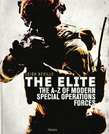 The Elite The A?Z of Modern Special Operations Forces【電子書籍】[ Leigh Neville ]