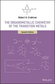 The Organometallic Chemistry of the Transition Metals【電子書籍】[ Robert H. Crabtree ]