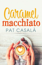 Caramel macchiato【電子書籍】[ Pat Casal? ]