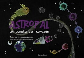 Astropal. Un cometa con coraz?n【電子書籍】[ Jos? Julio Fern?ndez Rodr?guez ]