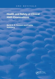 Health and Safety of Clinical NMR Examinations【電子書籍】[ Bertil Persson ]