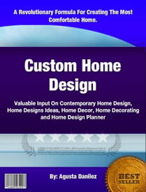 Custom Home Design【電子書籍】[ Agusta Danilez ]