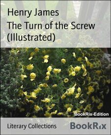The Turn of the Screw (Illustrated)【電子書籍】[ Henry James ]