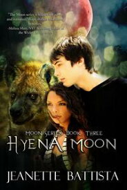 Hyena Moon (Volume 3 of the Moon Series)【電子書籍】[ Jeanette Battista ]