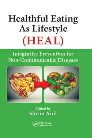 Healthful Eating As Lifestyle (HEAL) Integrative Prevention for Non-Communicable Diseases【電子書籍】
