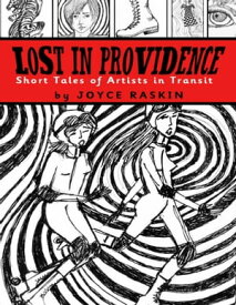 Lost in Providence: Short Tales of Artists in Transit【電子書籍】[ Joyce Raskin ]