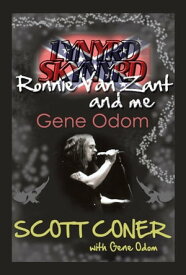Lynyrd Skynyrd, Ronnie Van Zant, and Me … Gene Odom【電子書籍】[ Scott Coner ]