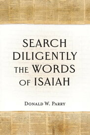 Search Diligently the Words of Isaiah【電子書籍】[ Donald W. Parry ]