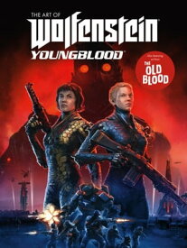 The Art of Wolfenstein: Youngblood【電子書籍】[ MachineGames ]